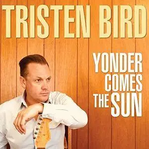 Tristen Bird - Yonder Comes The Sun (2018)