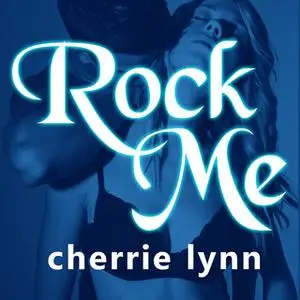 «Rock Me» by Cherrie Lynn