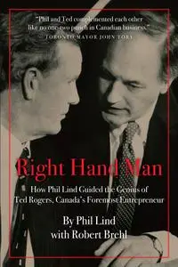 Right Hand Man: How Phil Lind Steered the Genius of Ted Rogers, Canada’s Foremost Entrepreneur