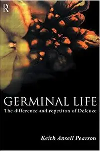 Germinal Life: The Difference and Repetition of Deleuze