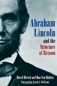 Abraham Lincoln and the Structure of Reason