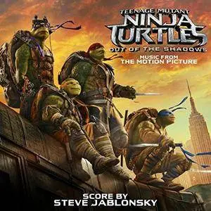 Steve Jablonsky - Teenage Mutant Ninja Turtles Out Of The Shadows (Original Motion Picture Soundtrack) (2016)