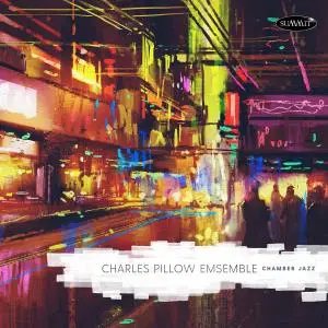 Charles Pillow Ensemble - Chamber Jazz (2020)