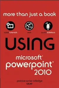Using Microsoft PowerPoint 2010 by Patrice-Anne Rutledge
