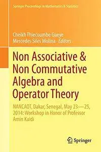 Non-Associative and Non-Commutative Algebra and Operator Theory (repost)