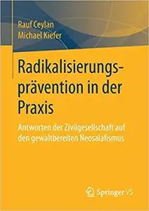 Radikalisierungsprävention in der Praxis: Antworten der Zivilgesellschaft auf den gewaltbereiten Neosalafismus (Repost)