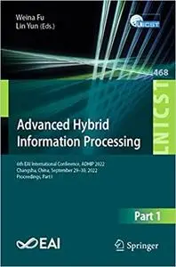 Advanced Hybrid Information Processing: 6th EAI International Conference, ADHIP 2022, Changsha, China, September 29-30,
