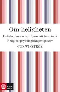 «Om heligheten : Religionspsykologiska perspektiv» by Owe Wikström