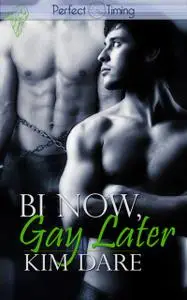 «Bi Now, Gay Later» by Kim Dare