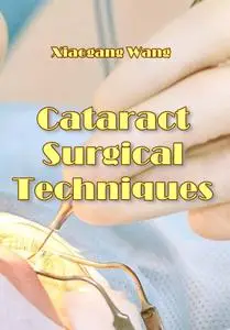 "Cataract Surgical Techniques" ed. by Xiaogang Wang