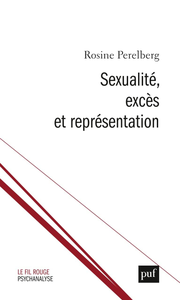 Sexualité, excès et représentation - Rosine Perelberg