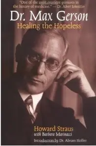 Dr. Max Gerson: Healing the Hopeless