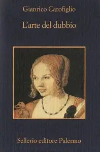 Gianrico Carofiglio - L'Arte Del Dubbio