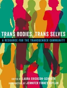 Trans Bodies, Trans Selves: A Resource for the Transgender Community