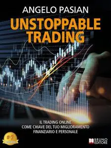 Unstoppable Trading: Il trading online come chiave del tuo miglioramento finanziario e personale (Italian Edition)