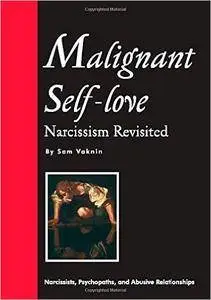 Malignant Self-Love: Narcissism Revisited