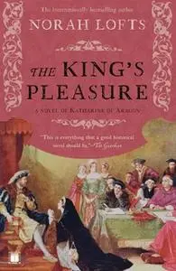 «The King's Pleasure» by Norah Lofts