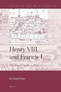 Henry VIII and Francis I (History of Warfare)