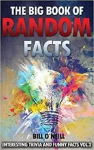 The Big Book of Random Facts: 1000 Interesting Facts And Trivia (Interesting Trivia and Funny Facts)