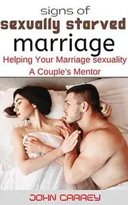Signs of Sexually Starved Marriage: Helping Your Marriage sexuality A Couple's Mentor
