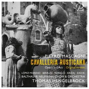 Balthasar Neumann Orchestra, Balthasar Neumann Choir & Thomas Hengelbrock - Mascagni: Cavalleria Rusticana (2023)
