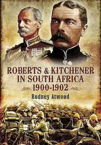 «Roberts and Kitchener in South Africa, 1900–1902» by Rodney Atwood