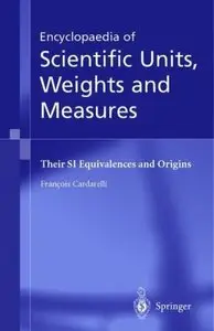 Encyclopaedia of Scientific Units, Weights and Measures: Their SI Equivalences and Origins (repost)