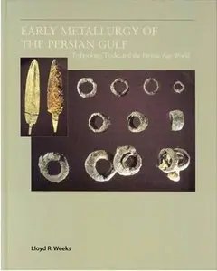 Early Metallurgy of the Persian Gulf: Technology, Trade, and the Bronze Age World (Repost)