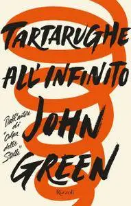 John Green - Tartarughe all'infinito (Repost)