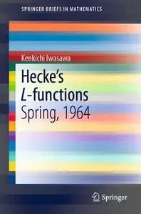 Hecke's L-functions Spring, 1964 Hecke's L-functions Spring, 1964