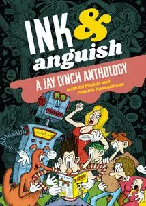 Ink &amp;amp;amp; Anguish-A Jay Lynch Anthology 2019 digital