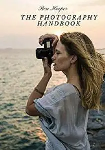 The Photography Handbook: A Beginners Guide To Photography