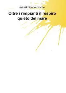 Oltre i rimpianti il respiro quieto del mare