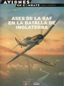 Aviones en Combate. Ases y leyendas N° 17: Ases de la RAF en la Batalla de Inglaterra