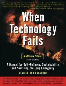 When Technology Fails: A Manual for Self-Reliance, Sustainability, and Surviving the Long Emergency (repost)