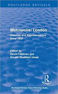 Routledge Revivals: Metropolis London (1989): Histories and Representations since 1800