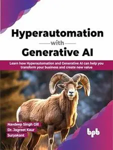 Hyperautomation with Generative AI: Learn how Hyperautomation and Generative AI can help you transform your business