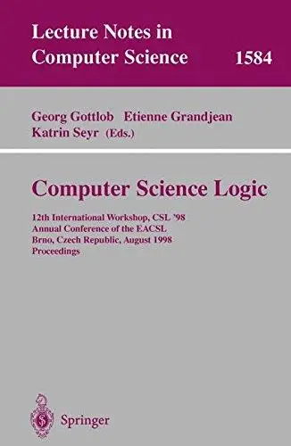 Computer Science Logic: 12th International Workshop, CSL’98, Annual Conference of the EACSL, Brno, Czech Republic, August 24-28