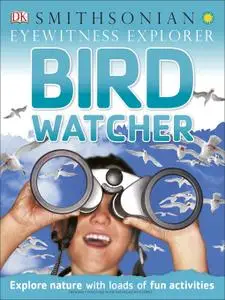 Eyewitness Explorer: Bird Watcher