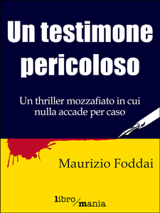 Un testimone pericoloso - Maurizio Foddai