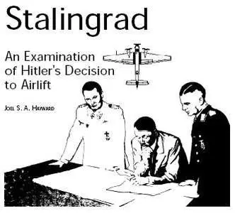 Joel Hayward, Stalingrad. An examination of the Hitler´s decision to airlift
