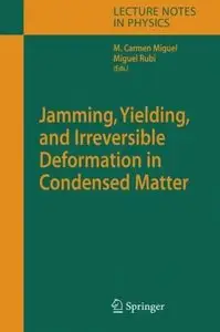 Jamming, Yielding, and Irreversible Deformation in Condensed Matter