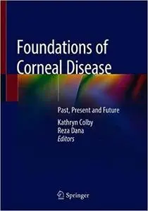 Foundations of Corneal Disease: Past, Present and Future