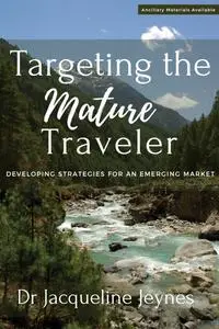 Targeting the Mature Traveler: Developing Strategies for an Emerging Market (ISSN)