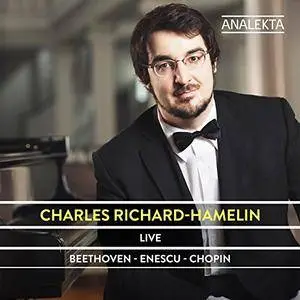 Charles Richard-Hamelin - Beethoven, Enescu & Chopin: Works for Piano (Live) (2016) {Analekta}