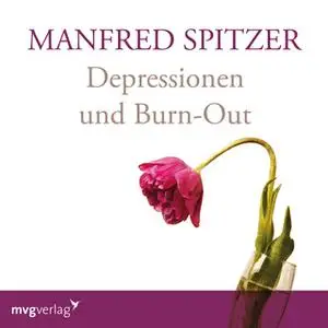 «Depressionen und Burn-Out» by Manfred Spitzer
