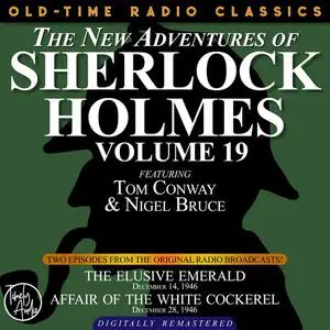 «THE NEW ADVENTURES OF SHERLOCK HOLMES, VOLUME 19: EPISODE 1: THE ELUSIVE EMERALD EPISODE 2: AFFAIR OF THE WHITE COCKERE