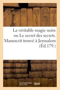 Le mage Iroe-Grego, "La véritable magie noire ou Le secret des secrets"