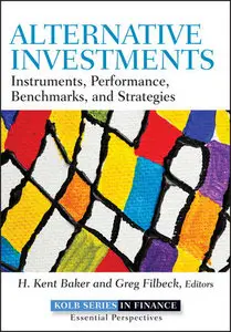 Alternative Investments: Instruments, Performance, Benchmarks and Strategies