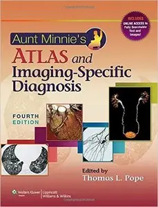 Aunt Minnie's Atlas and Imaging-Specific Diagnosis, Fourth edition (repost)